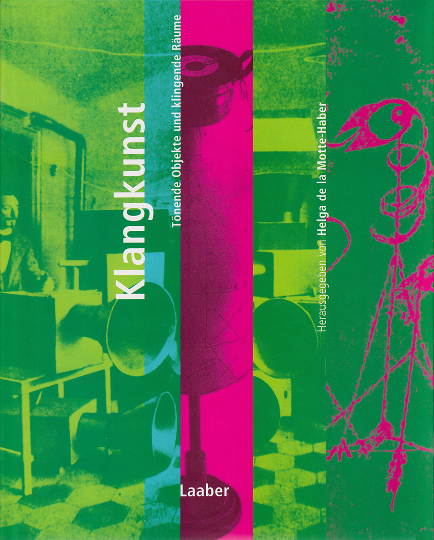 Klangkunst Tönende Objekte und klingende Räume Herausgegeben von