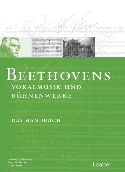 Beethovens Vokalmusik und Bühnenwerke
